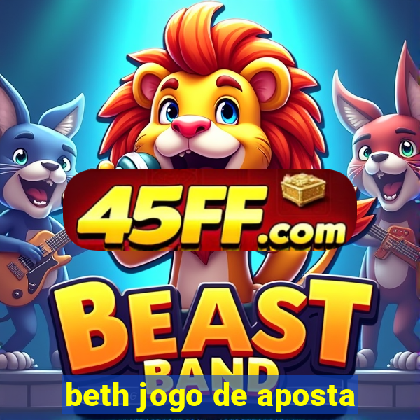beth jogo de aposta
